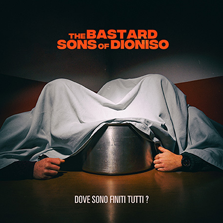 THE BASTARD SONS OF DIONISO - DOVE SONO FINITI TUTTI?